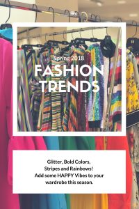 Spring 2018 Fashion Trends. Add some Happy vibes to your wardrobe this season!